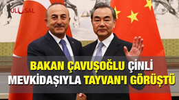 Bakan Çavuşoğlu Çinli mevkidaşıyla Tayvan'ı görüştü